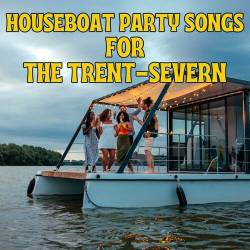 HouseBoat Party Songs for the Trent-Severn (2023) - Rock