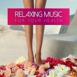 Relaxing Music For Your Health (2023) - Relax, Downtempo, Chillout, Lounge