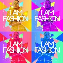 I Am Fashion (The Deep-House Shows) Vol.1-4 (2023)