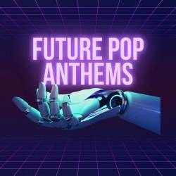 Future Pop Anthems (2023) - Pop