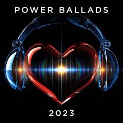 Power Ballads 2023 (2023) - Pop, Rock, RnB, Dance