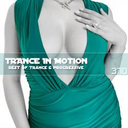 Trance In Motion Vol.370 (2024) - Trance, Uplifting Trance