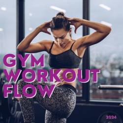 Gym Workout Flow 2024 (2024) - Pop, Dance