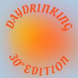 Daydrinking 30 Edition (2024) - Pop, Rock