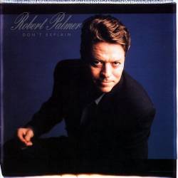 Robert Palmer - Don't Explain (1990) [FLAC]