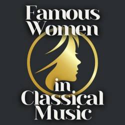 Famous Women in Classical Music (2024) - Classical