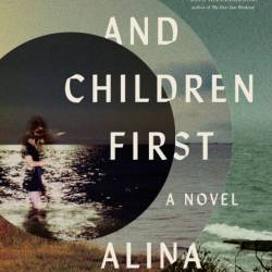 Women and Children First: A Novel - Alina Grabowski