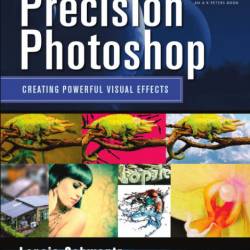 Precision Photoshop: Creating Powerful Visual Effects - Lopsie Schwartz