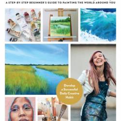 Oil Painting Every Day: A Step-by-Step Beginner's Guide to Painting the World Arou...