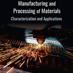 Advances in Manufacturing and Processing of Materials and Structures - Yoseph Bar-...