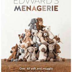 Edward's Menagerie: Over 40 Soft and Snuggly Toy Animal Crochet Patterns - Kerry Lord