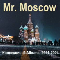 Mr. Moscow -  9 Albums (2021-2024) MP3