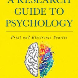 A Research Guide to Psychology: Print and Electronic Sources - Deborah Dolan
