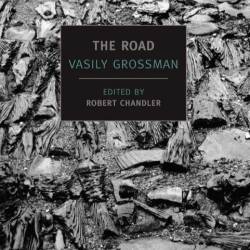 The Road: Stories, Journalism, and Essays - Vasily Grossman, Robert Chandler (Tran...