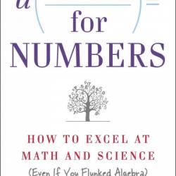 A Mind For Numbers: How to Excel at Math and Science - Barbara Oakley PhD