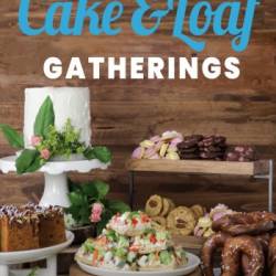 Cake & Loaf Gatherings: Sweet and Savoury Recipes to Celebrate Every Occasion - Ni...