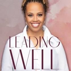 Leading Well: A Black Woman's Guide to Wholistic, Barrier-Breaking Leadership - Je...