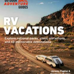 RV Vacations: Explore National Parks, Iconic Attractions, and 40 Memorable Destina...