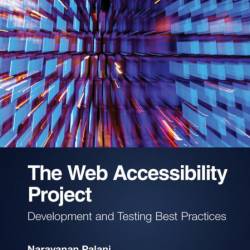 The Web Accessibility Project: Development and Testing Best Practices - NaRayanan ...