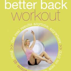 15-Minute Better Back: Four 15-Minute Workouts To Strengthen