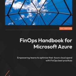 FinOps Handbook for Microsoft Azure: EmPowering teams to optimize their Azure clou...