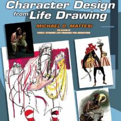 Force: Character Design from Life Drawing - Mike Mattesi