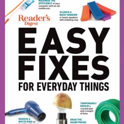 Reader's Digest Easy Fixes for Everyday Things: 1,020 Ways to Repair Your Stuff - ...