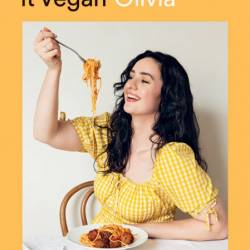 Make it Vegan: Simple Plant-based Recipes for Everyone - Madeleine Olivia