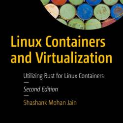 Linux Containers and Virtualization: Utilizing Rust for Linux Containers - Shashan...