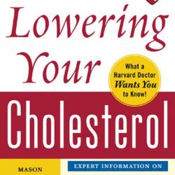 Harvard Medical School Guide to Lowering Your Cholesterol - Mason W. Freeman