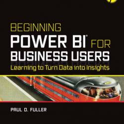 Beginning Power BI for Business Users: Learning to Turn Data into Insights - Paul ...