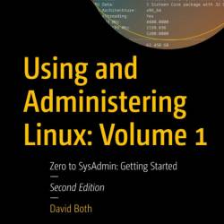 Using and Administering Linux: Volume 1: Zero to SysAdmin: Getting Started - David...