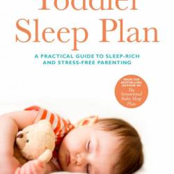 The Sensational Toddler Sleep Plan: the step-by-step guide to getting Your child t...