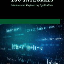 100 Integrals: Solutions and Engineering Applications - Mehrzad Tabatabaian PhD