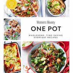 Australian Women's Weekly One Pot: Wholesome, time-saving everyday recipes - Australian Women's Weekly