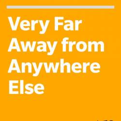 Very Far Away from Anywhere Else - Ursula K. Le Guin