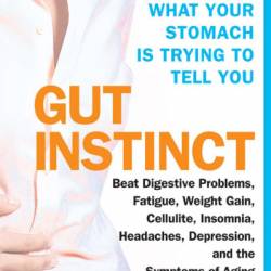 Gut Instinct: What Your Stomach is Trying to Tell You - Pierre Pallardy