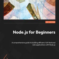 Node.js for Beginners: A comprehensive guide to building efficient, full-featured web applications with Node.js - Ulises Gasc&#243;n