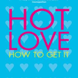 Hot Relationships: How to Know What You Want, Get What You Want, and Keep it Red Hot! - Tracey Cox