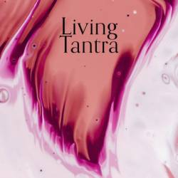 Living Tantra: A Journey into Sex, Spirit and Relationship - Jan Day