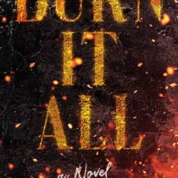 Burn It All: A Novel - Maggie Auffarth