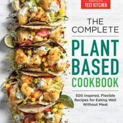 The Complete Plant-Based Cookbook: 500 Inspired