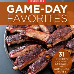 Game-Day Favorites: 31 Recipes for Your Next Tailgate or Game-Day Party - America's Test Kitchen (Editor)