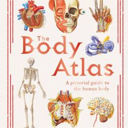 The Body Atlas: A Pictorial Guide to the Human Body - DK