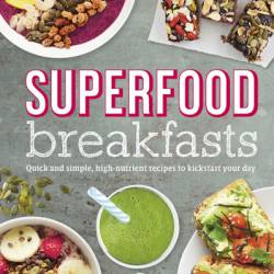 Superfood Breakfasts: Quick and Simple, High-Nutrient Recipes to Kickstart Your Day - DK