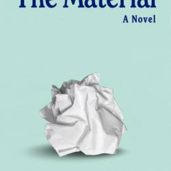 The Material: A Novel - Camille Bordas
