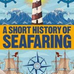A Short History of Seafaring - Brian Lavery