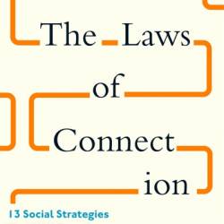 The Laws of Connection: The Scientific Secrets of Building a Strong Social NetWork - David Robson