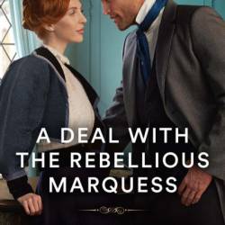 A Deal with the Rebellious Marquess - Bronwyn Scott