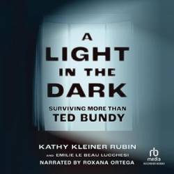 A Light in the Dark: Surviving More than Ted Bundy - [AUDIOBOOK]